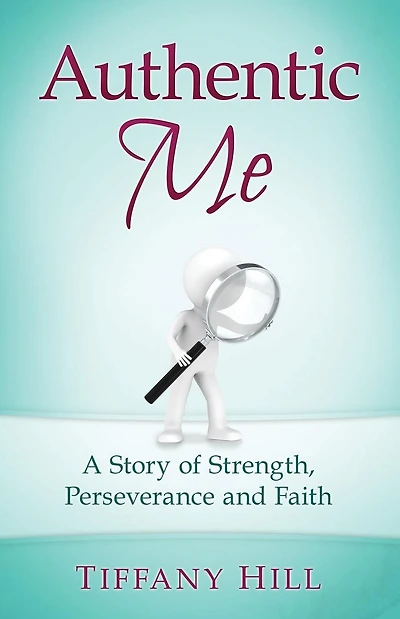 Authentic Me: A Story of Strength, Perseverance and Faith