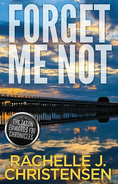 Forget Me Not: Jason Edwards FBI Chronicles