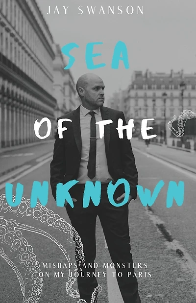 Sea of the Unknown: Monsters and Mishaps on my Journey to Paris