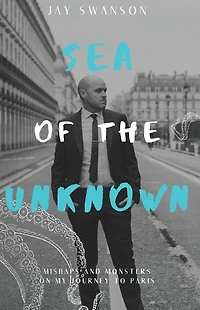 Sea of the Unknown: Monsters and Mishaps on my Journey to Paris