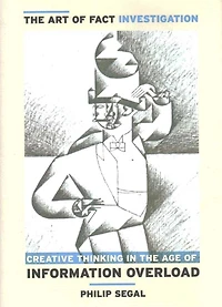 the Art of Fact Investigation: Creative Thinking Age Information Overload