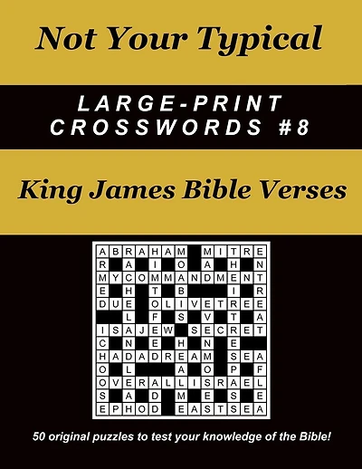 Not Your Typical Large-Print Crosswords #8 - King James Bible Verses