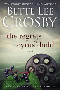 Regrets of Cyrus Dodd: Family Saga (A Wyattsville Novel Book 4)