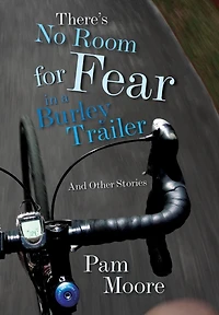 There's No Room for Fear a Burley Trailer: And Other Stories