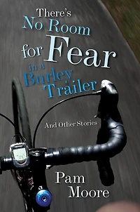 There's No Room for Fear a Burley Trailer: And Other Stories
