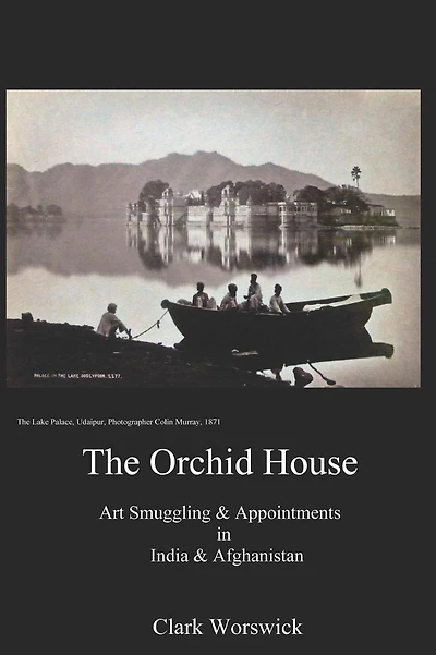 The Orchid House: Art Smuggling and Appointment in India & Afghanistan