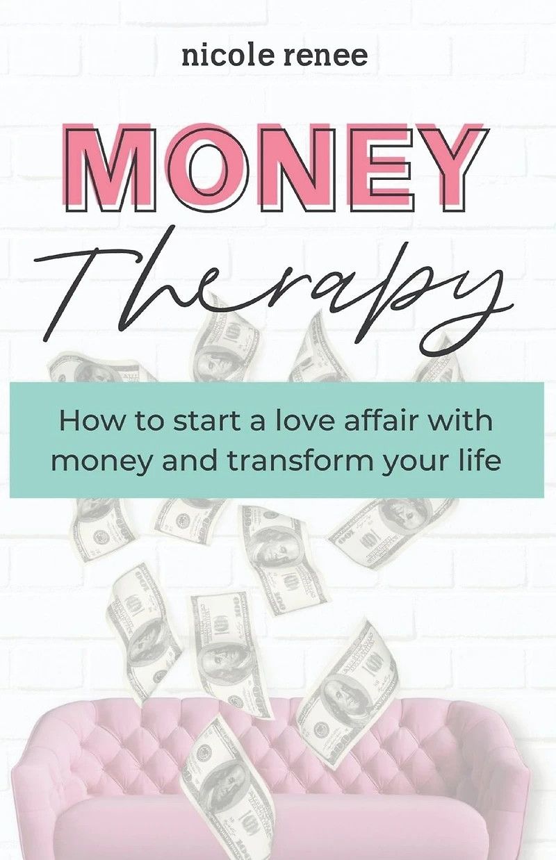 money Therapy: How to start a love affair with and transform your life