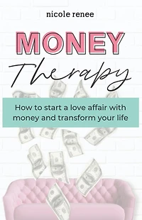 money Therapy: How to start a love affair with and transform your life