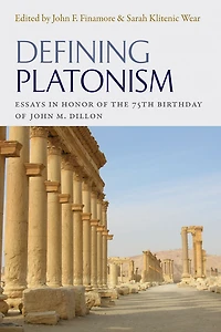 Defining Plationism: Essays in Honor of the 75th Birthday of John M. Dillon