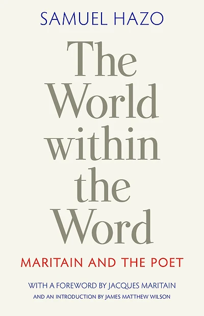 The World within the Word: Maritain and the Poet