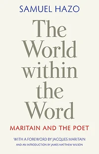 The World within the Word: Maritain and the Poet