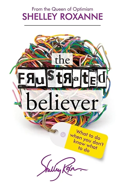 The Frustrated Believer: What To Do When You Don't Know What To Do