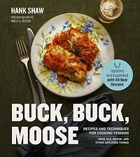 Buck Moose: Recipes and Techniques for Cooking Deer, Elk, Moose, Antelope Other Antlered Things