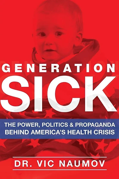 Generation SICK: The Power, Politics and Propaganda Behind America's Health Crisis