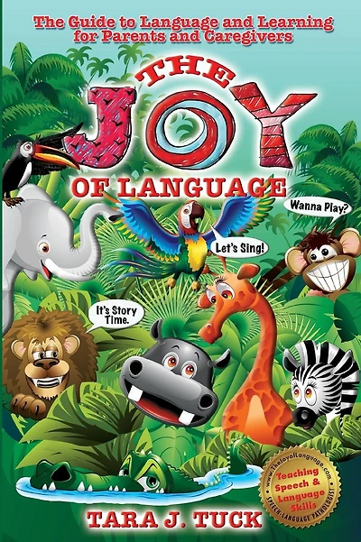 The Joy of Language: The Guide to Language and Learning for Parents and Caregivers