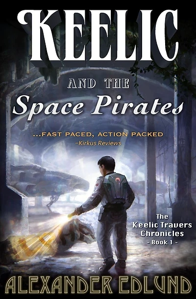 Keelic and the Space Pirates: The Keelic Travers Chronicles, Book 1