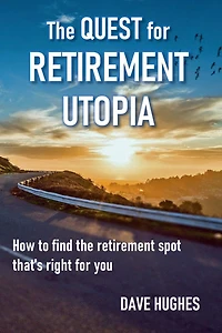 The Quest for Retirement Utopia: How to Find the Retirement Spot That's Right for You