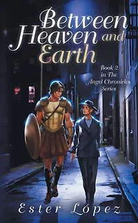 Between Heaven and Earth: Book 2 The Angel Chronicles series
