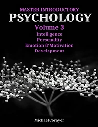 Master Introductory Psychology Volume 3: Intelligence, Personality, Emotion & Motivation, Development