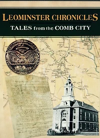 Leominster Chronicles: Tales from the Comb City