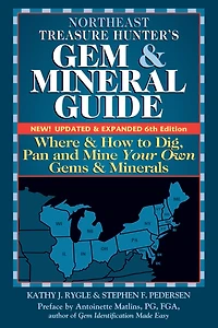 Northeast Treasure Hunter's Gem and Mineral Guide (6th Edition): Where How to Dig, Pan Mine Your Own Gems Minerals