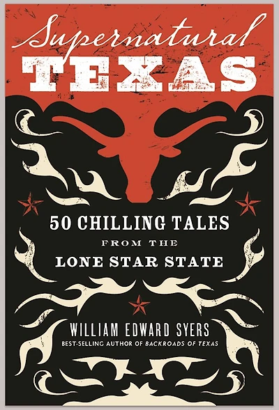 Supernatural Texas: 50 Chilling Tales from the Lone Star State