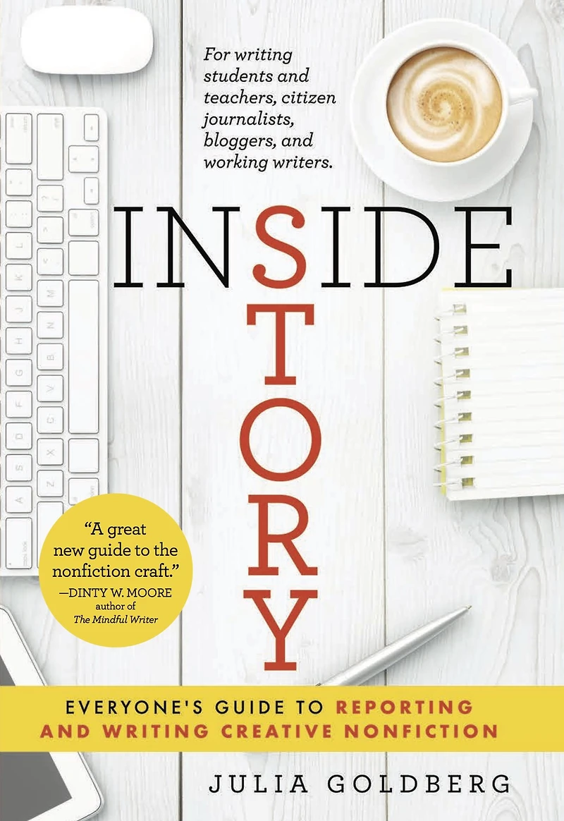 Inside Story: Everyone's Guide to Reporting and Writing Creative Nonfiction