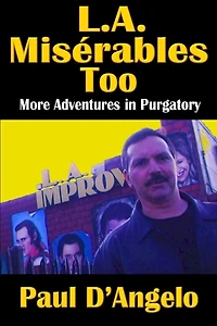 L. A. Misï¿½rables Too: More Adventures in Purgatory