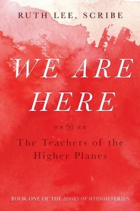 We Are Here: The Teachers of the Higher Planes