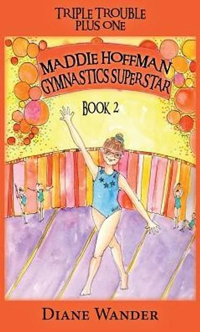 Maddie Hoffman Gymnastics Superstar: Triple Trouble Plus One Book 2
