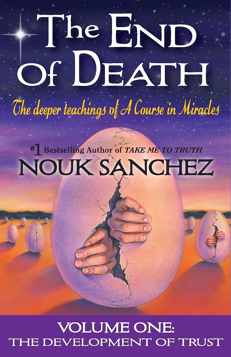 The End of Death: Deeper Teachings A Course Miracles