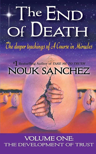 The End of Death: Deeper Teachings A Course Miracles