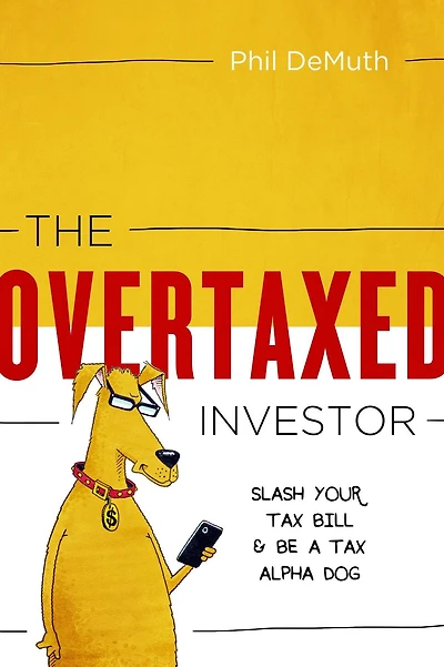 The Overtaxed Investor: Slash Your Tax Bill & Be a Alpha Dog