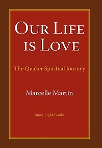 Our Life Is Love: The Quaker Spiritual Journey