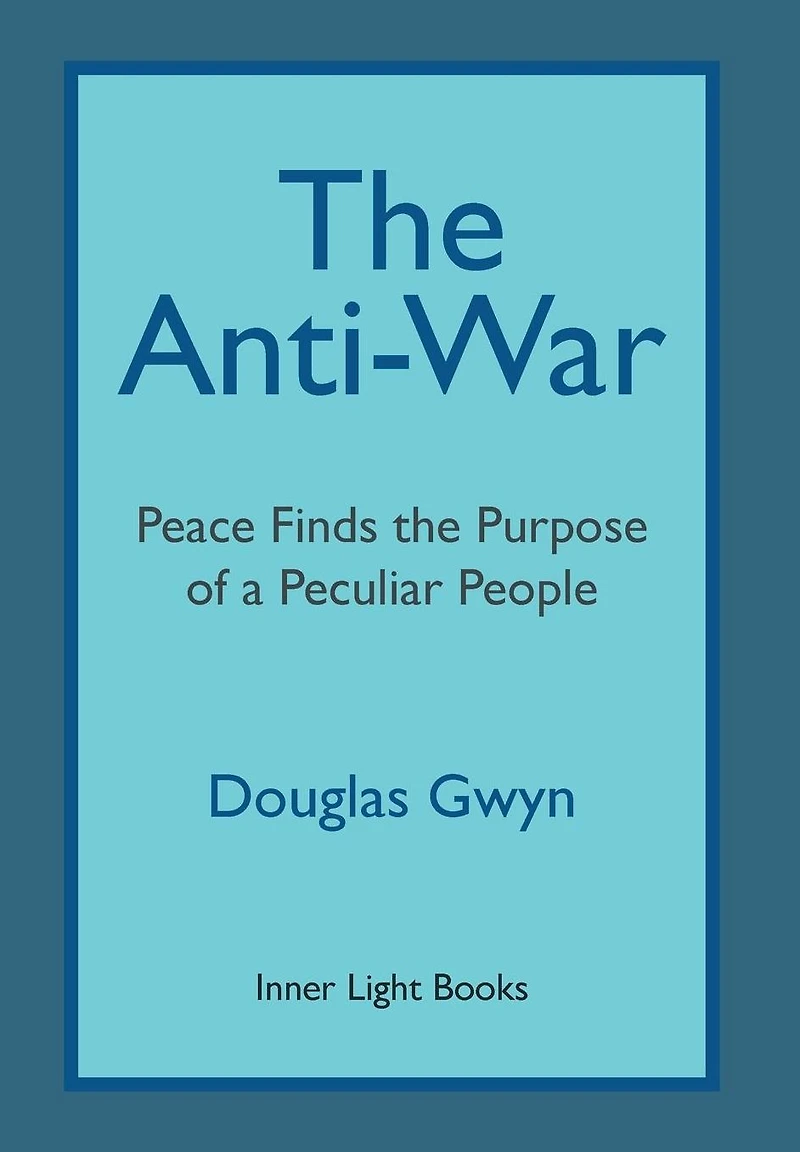 the Anti-War: Peace Finds Purpose of a Peculiar People; Militant Peacemaking Manner Friends
