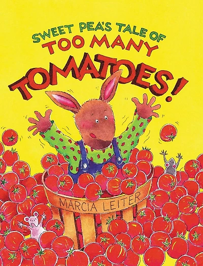 Sweet Pea's Tale of Too Many Tomatoes!