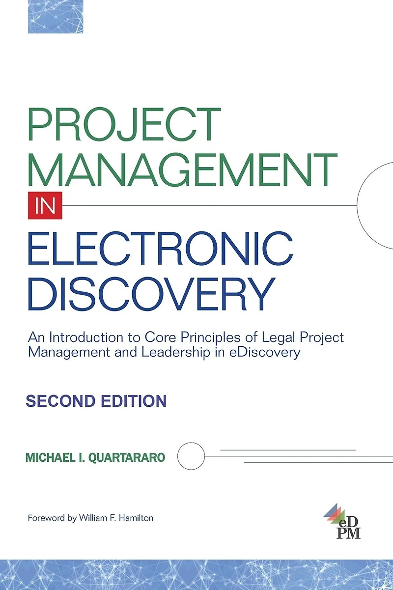 Project Management Electronic Discovery: An Introduction to Core Principles of Legal and Leadership eDiscovery