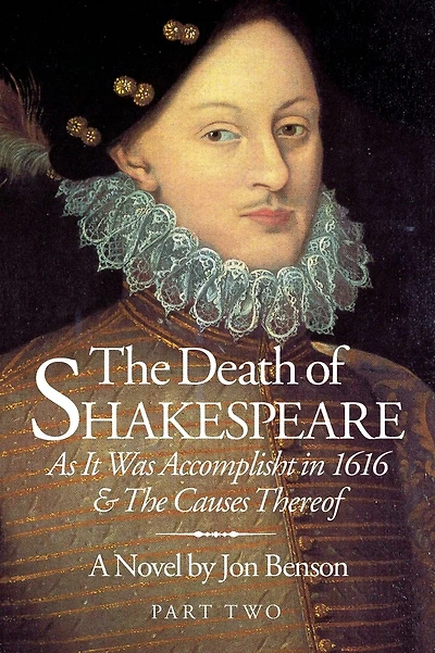 The Death of Shakespeare Part Two: As it was accomplisht in 1616 and the causes thereof