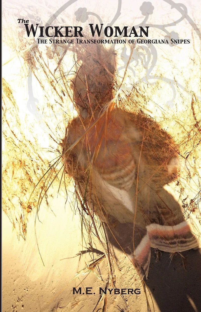 The Wicker Woman: The Strange Transformation of Georgiana Snipes