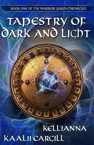 Tapestry of Dark and Light: Book One The Warrior Queen Chronicles