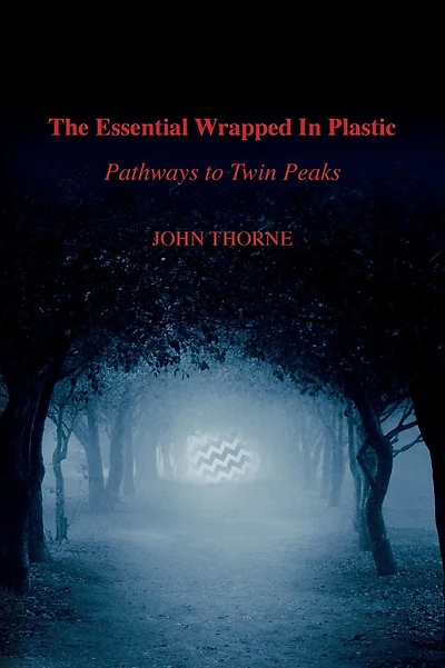 The Essential Wrapped In Plastic: Pathways to Twin Peaks