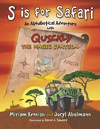 S is for Safari: An Alphabetical Adventure with Quickly the Magic Spatula