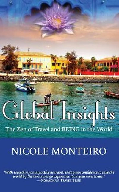 Global Insights - The Zen of Travel and BEING in the World