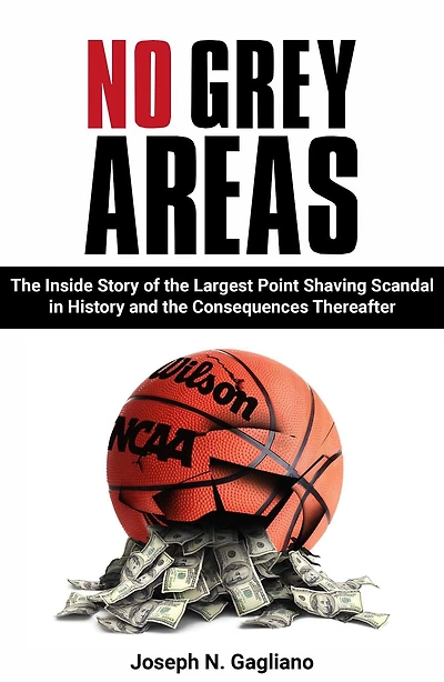 No Grey Areas: the Inside Story of Largest Point Shaving Scandal History and Consequences Thereafter