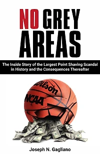 No Grey Areas: the Inside Story of Largest Point Shaving Scandal History and Consequences Thereafter
