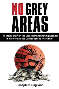 No Grey Areas: the Inside Story of Largest Point Shaving Scandal History and Consequences Thereafter