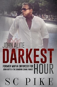 Darkest Hour - John Alite: Former Mafia Enforcer for Gotti and the Gambino Crime Family