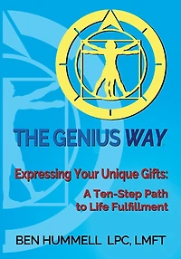The Genius Way(R): Expressing Your Unique Gifts: A Ten-Step Path to Life Fulfillment