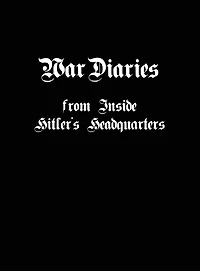 War Diaries from Inside Hitler's Headquarters