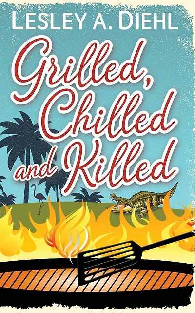 Grilled, Chilled and Killed: Book 2 in the Big Lake Murder Mysteries